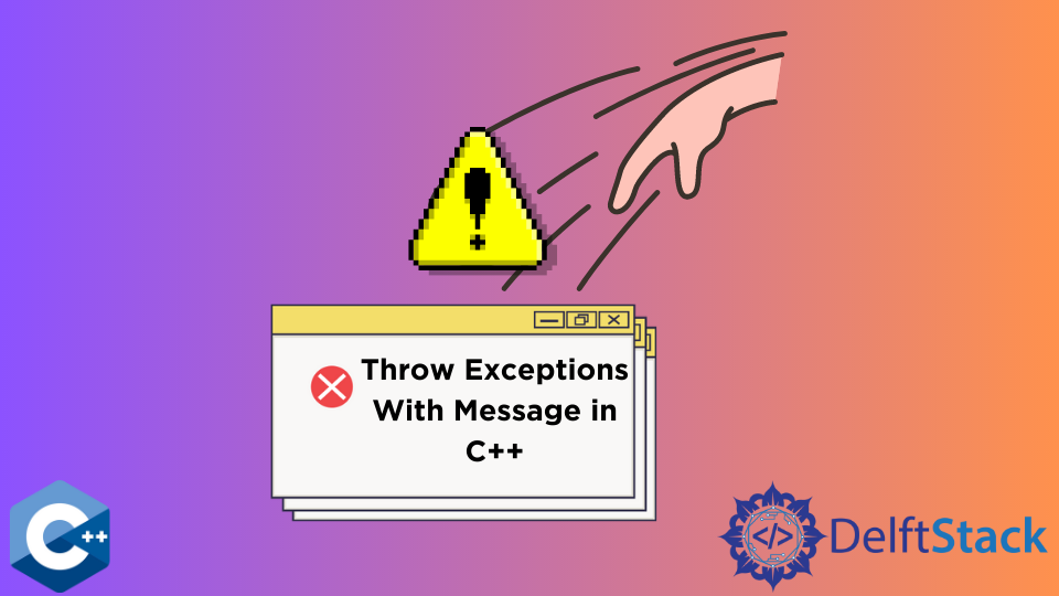 Throw Exceptions With Message in C++ Delft Stack